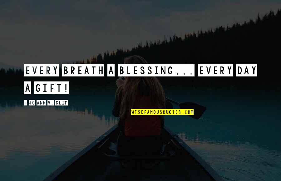 Ray Winstone Nil By Mouth Quotes By Jo Ann V. Glim: Every breath a blessing... Every day a gift! Ray Winstone Nil By Mouth Quotes By Jo Ann V. Glim: Every breath a blessing... Every day a gift!