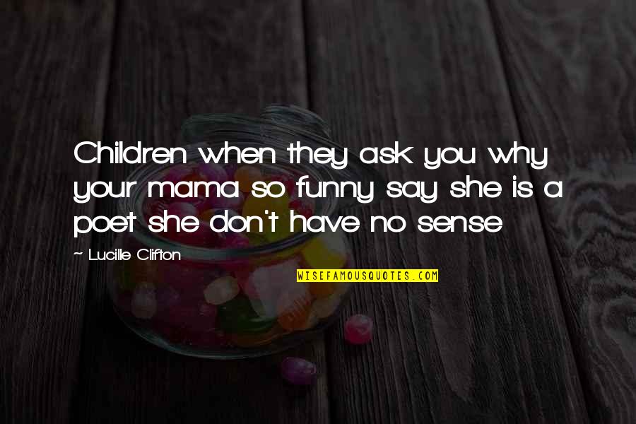 Ray Winstone The Sweeney Quotes By Lucille Clifton: Children when they ask you why your mama Ray Winstone The Sweeney Quotes By Lucille Clifton: Children when they ask you why your mama