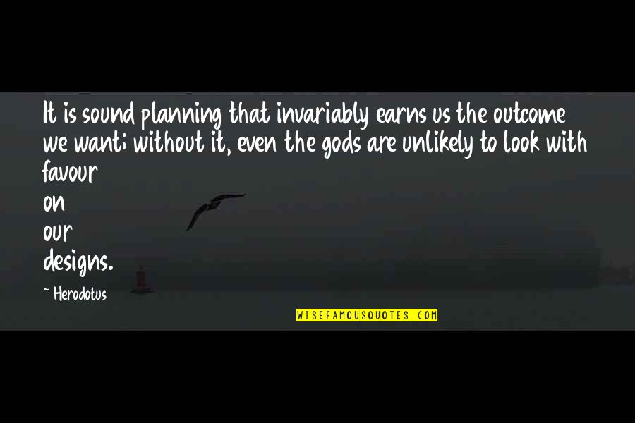 Raya Aidil Adha Quotes By Herodotus: It is sound planning that invariably earns us