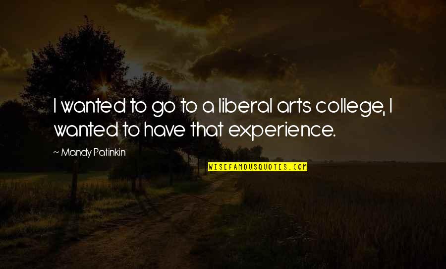 Raya Quotes By Mandy Patinkin: I wanted to go to a liberal arts