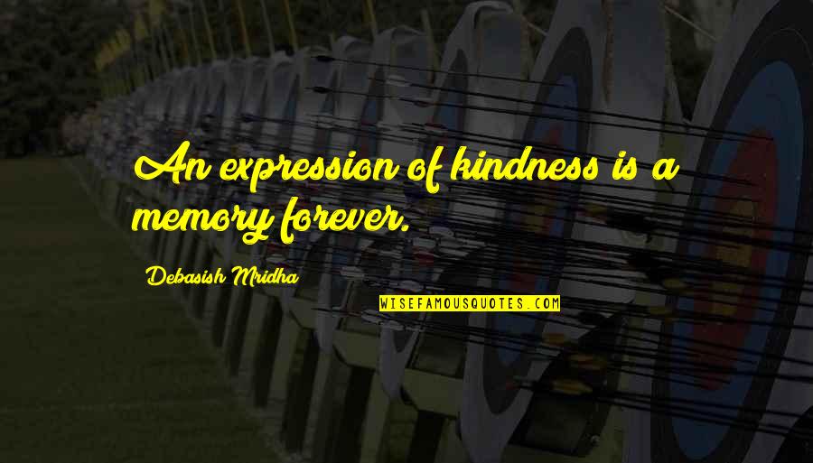 Raya Wishes Quotes By Debasish Mridha: An expression of kindness is a memory forever.