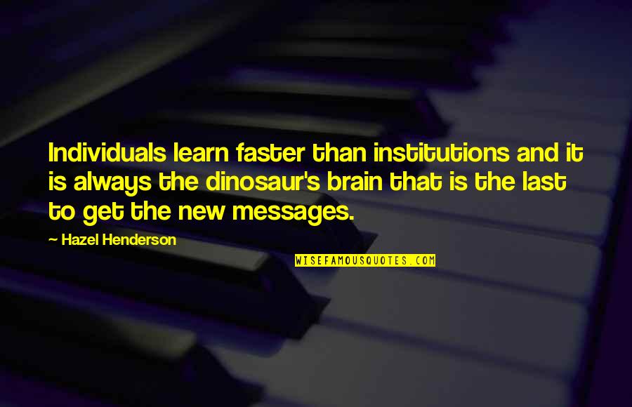 Rayalene Quotes By Hazel Henderson: Individuals learn faster than institutions and it is