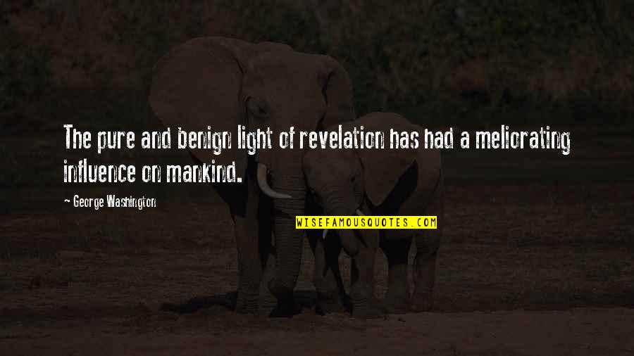 Rayana Thomas Quotes By George Washington: The pure and benign light of revelation has Rayana Thomas Quotes By George Washington: The pure and benign light of revelation has