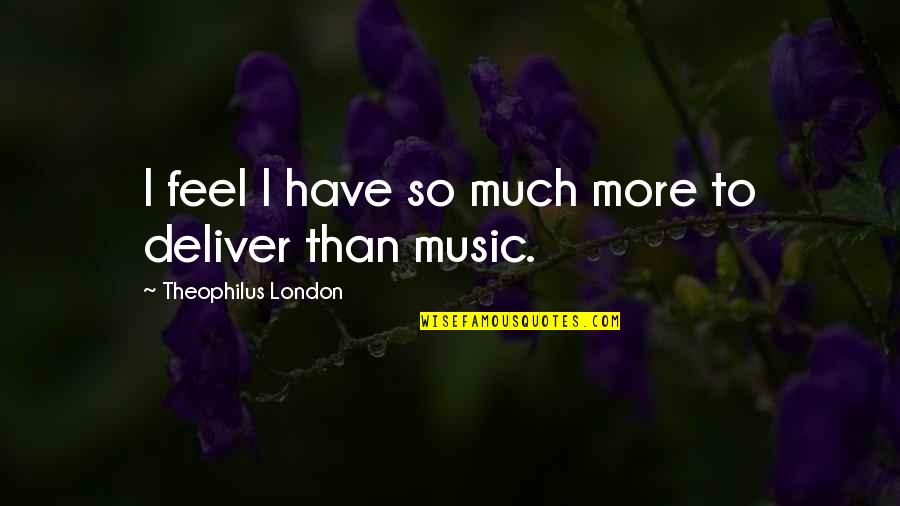 Rayane Hbr Quotes By Theophilus London: I feel I have so much more to