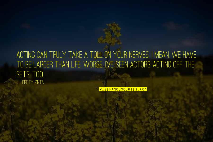 Raychill Muller Quotes By Preity Zinta: Acting can truly take a toll on your Raychill Muller Quotes By Preity Zinta: Acting can truly take a toll on your