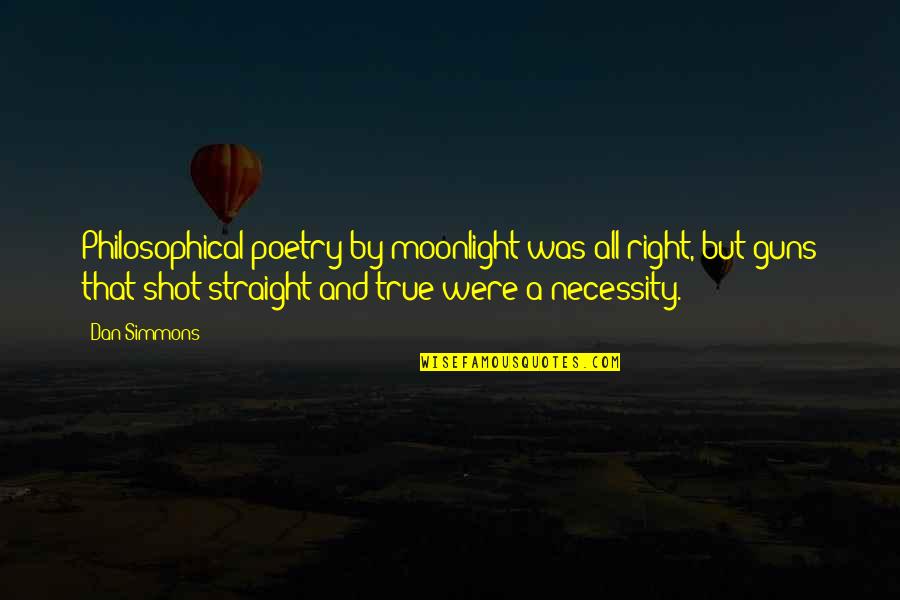 Raycroft Beach Quotes By Dan Simmons: Philosophical poetry by moonlight was all right, but Raycroft Beach Quotes By Dan Simmons: Philosophical poetry by moonlight was all right, but
