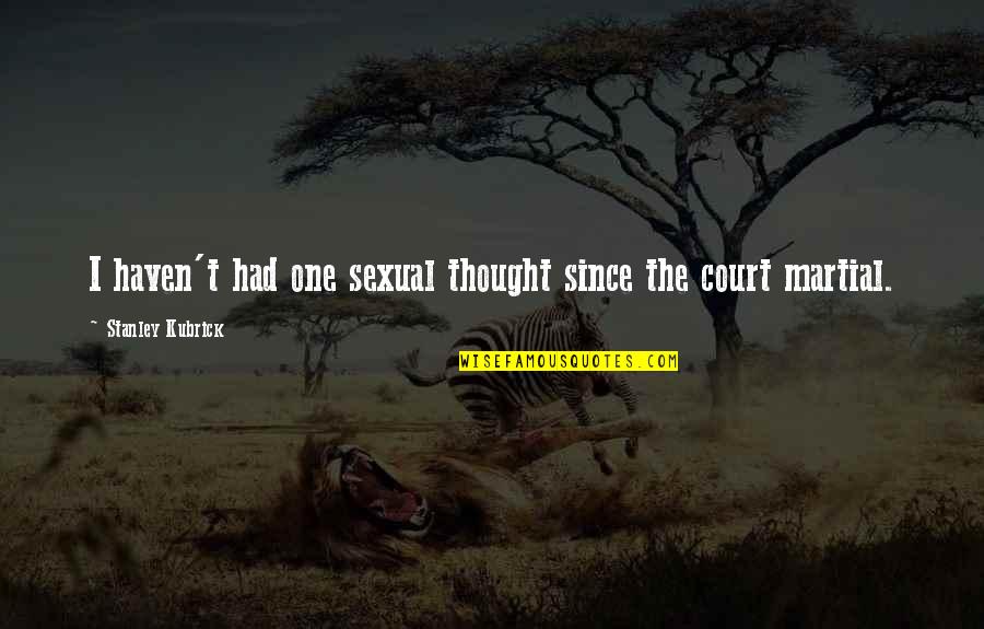Rayder Shooting Quotes By Stanley Kubrick: I haven't had one sexual thought since the Rayder Shooting Quotes By Stanley Kubrick: I haven't had one sexual thought since the
