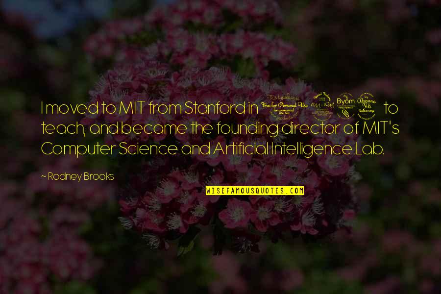 Rayfield Aerondight Quotes By Rodney Brooks: I moved to MIT from Stanford in 1984 Rayfield Aerondight Quotes By Rodney Brooks: I moved to MIT from Stanford in 1984