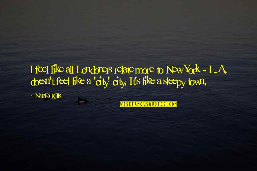 Rayformer Quotes By Natalia Kills: I feel like all Londoners relate more to