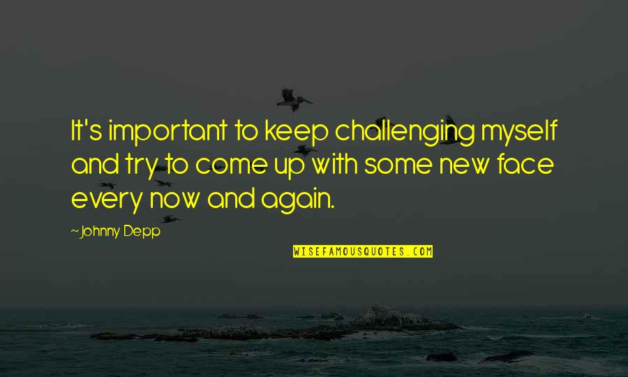 Rayguns Nike Quotes By Johnny Depp: It's important to keep challenging myself and try Rayguns Nike Quotes By Johnny Depp: It's important to keep challenging myself and try
