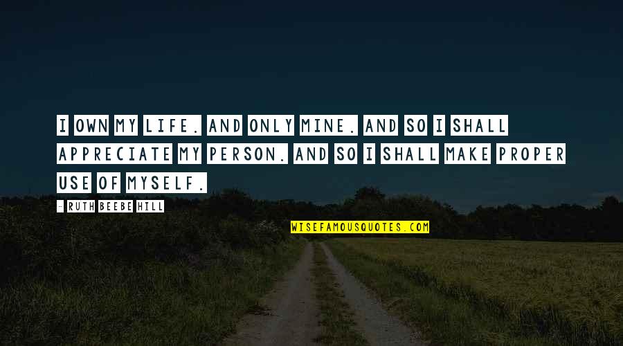Rayguns Nike Quotes By Ruth Beebe Hill: I own my life. And only mine. And Rayguns Nike Quotes By Ruth Beebe Hill: I own my life. And only mine. And
