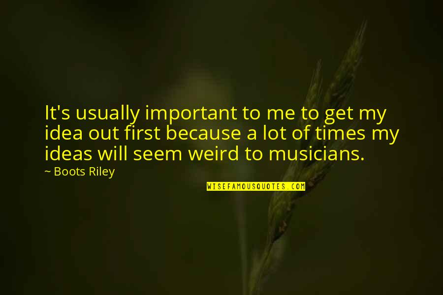 Rayisa Hayduk Quotes By Boots Riley: It's usually important to me to get my Rayisa Hayduk Quotes By Boots Riley: It's usually important to me to get my