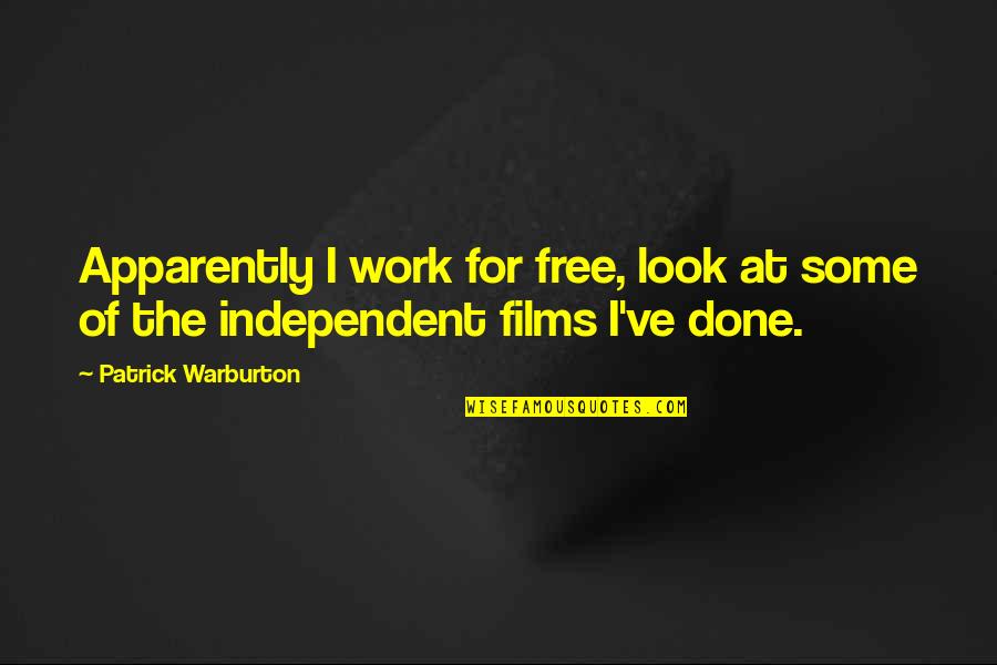 Rayisa Kondrackis Age Quotes By Patrick Warburton: Apparently I work for free, look at some Rayisa Kondrackis Age Quotes By Patrick Warburton: Apparently I work for free, look at some
