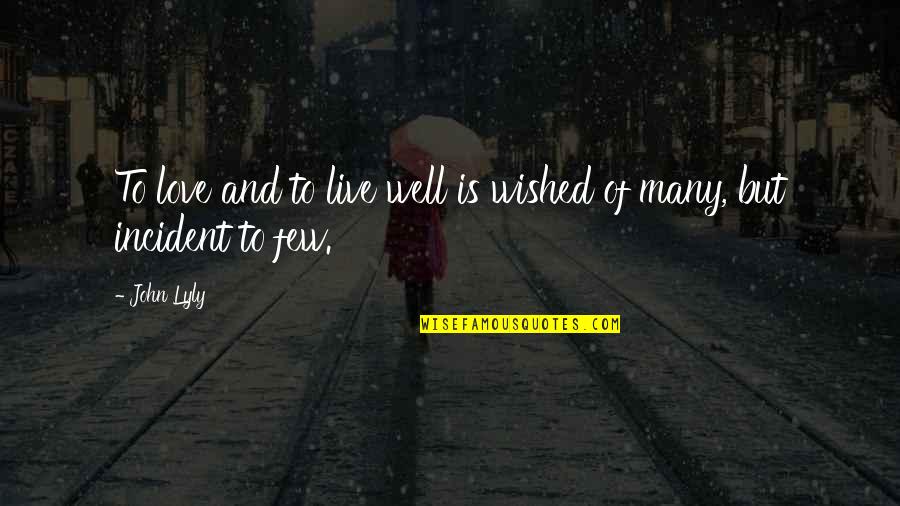 Raykov Tenko Quotes By John Lyly: To love and to live well is wished