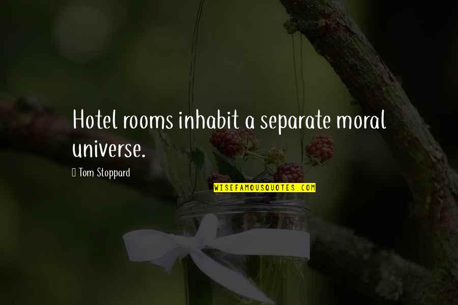 Raylans Hat Quotes By Tom Stoppard: Hotel rooms inhabit a separate moral universe. Raylans Hat Quotes By Tom Stoppard: Hotel rooms inhabit a separate moral universe.