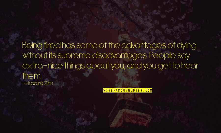 Raylar Intake Quotes By Howard Zinn: Being fired has some of the advantages of Raylar Intake Quotes By Howard Zinn: Being fired has some of the advantages of
