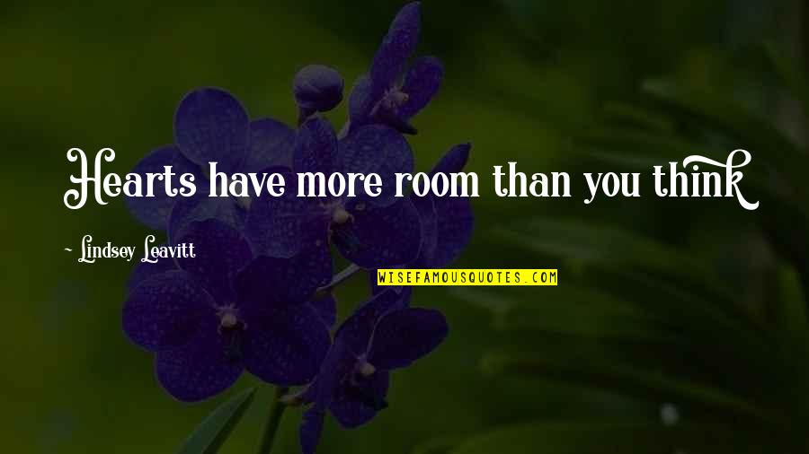 Rayleen Bowen Quotes By Lindsey Leavitt: Hearts have more room than you think Rayleen Bowen Quotes By Lindsey Leavitt: Hearts have more room than you think