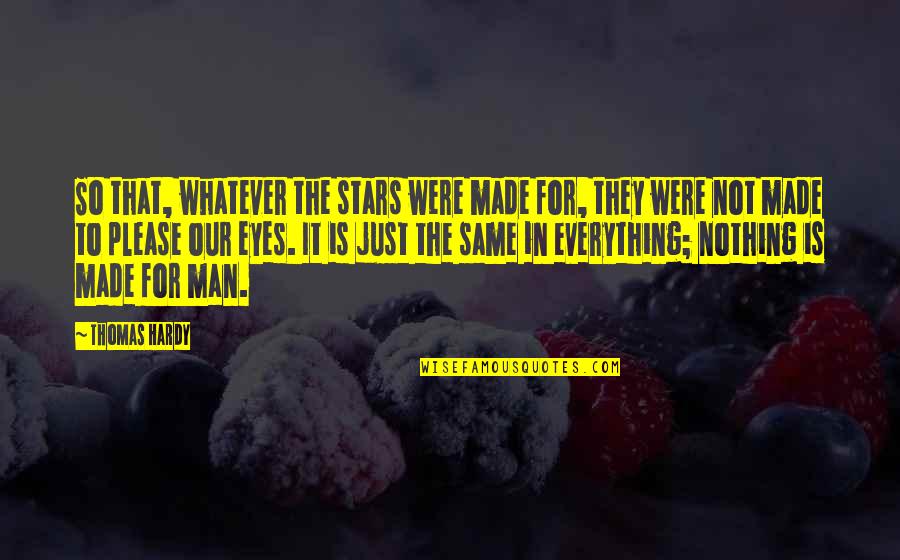 Rayleen Nuno Quotes By Thomas Hardy: So that, whatever the stars were made for, Rayleen Nuno Quotes By Thomas Hardy: So that, whatever the stars were made for,