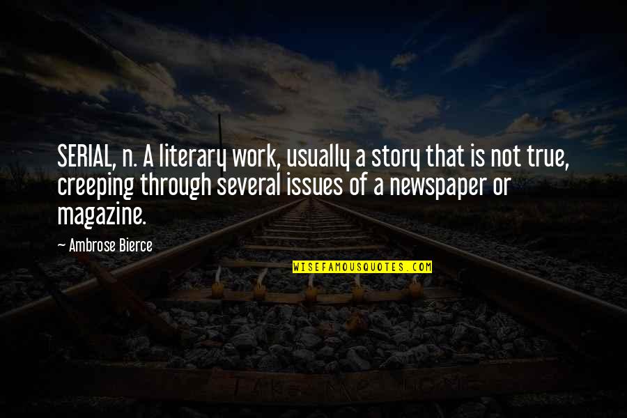 Raylenes Pennyrich Quotes By Ambrose Bierce: SERIAL, n. A literary work, usually a story Raylenes Pennyrich Quotes By Ambrose Bierce: SERIAL, n. A literary work, usually a story