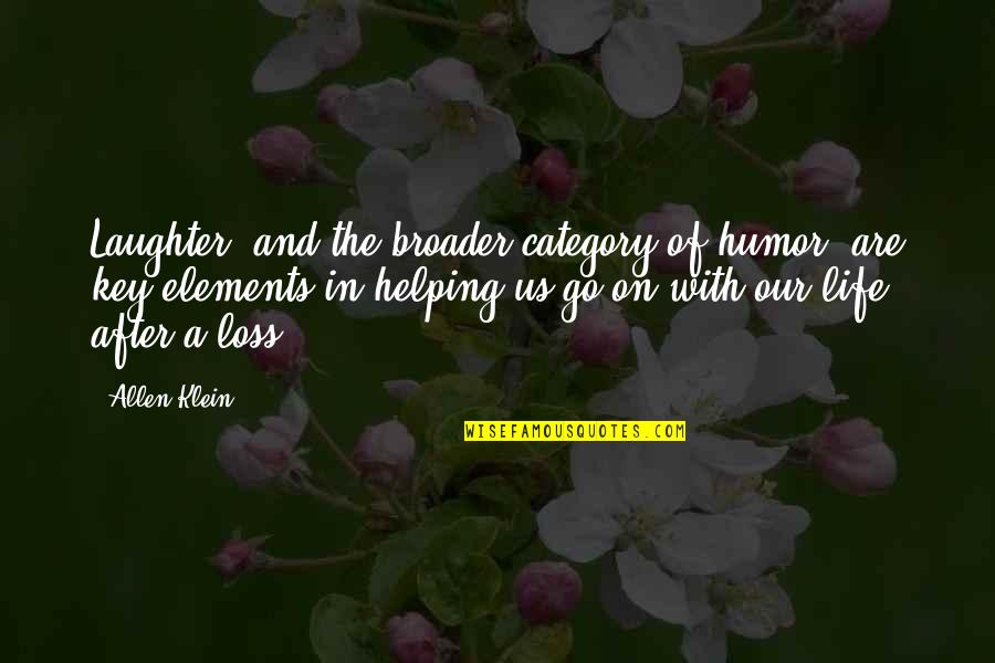 Raylynn Records Quotes By Allen Klein: Laughter, and the broader category of humor, are Raylynn Records Quotes By Allen Klein: Laughter, and the broader category of humor, are