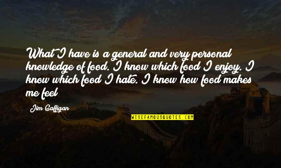 Raymaker Madison Quotes By Jim Gaffigan: What I have is a general and very Raymaker Madison Quotes By Jim Gaffigan: What I have is a general and very