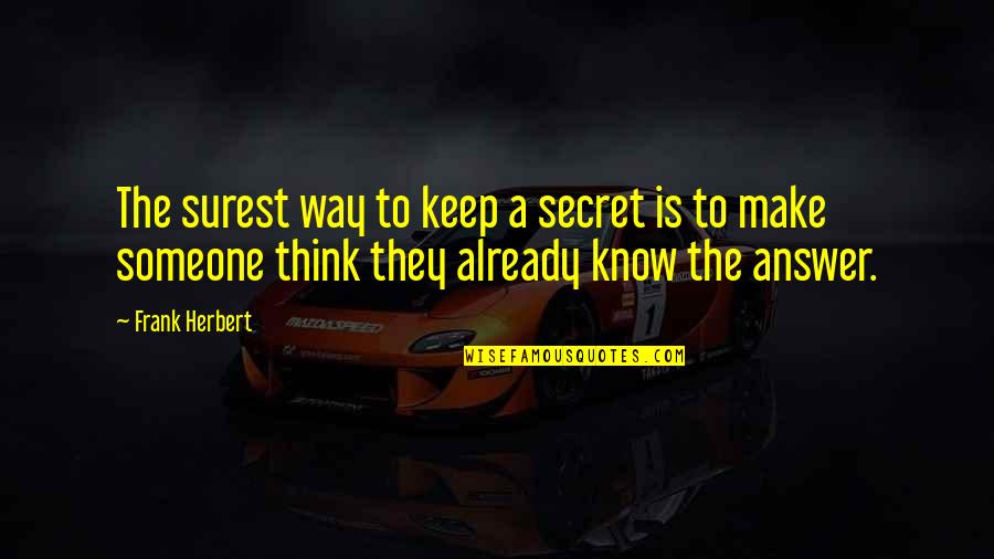Raymakers Construction Quotes By Frank Herbert: The surest way to keep a secret is Raymakers Construction Quotes By Frank Herbert: The surest way to keep a secret is