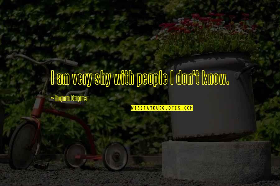 Raymesis Quotes By Ingmar Bergman: I am very shy with people I don't