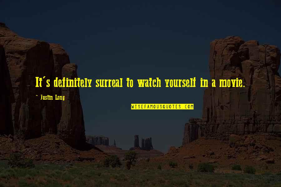 Raymond Carver Famous Quotes By Justin Long: It's definitely surreal to watch yourself in a Raymond Carver Famous Quotes By Justin Long: It's definitely surreal to watch yourself in a