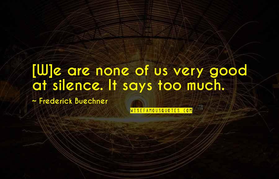 Raymond Carver Salvation Quotes By Frederick Buechner: [W]e are none of us very good at