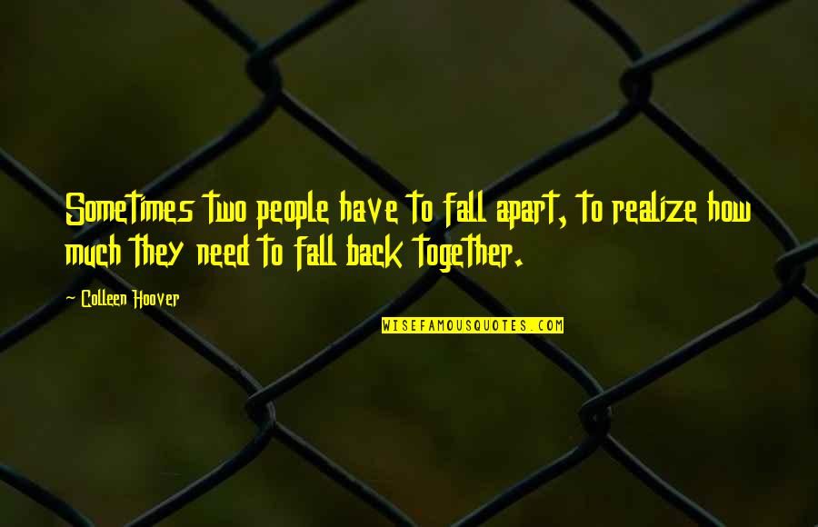 Raymond Carver Short Story Quotes By Colleen Hoover: Sometimes two people have to fall apart, to