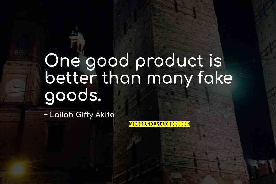 Raymond Holt Quotes By Lailah Gifty Akita: One good product is better than many fake