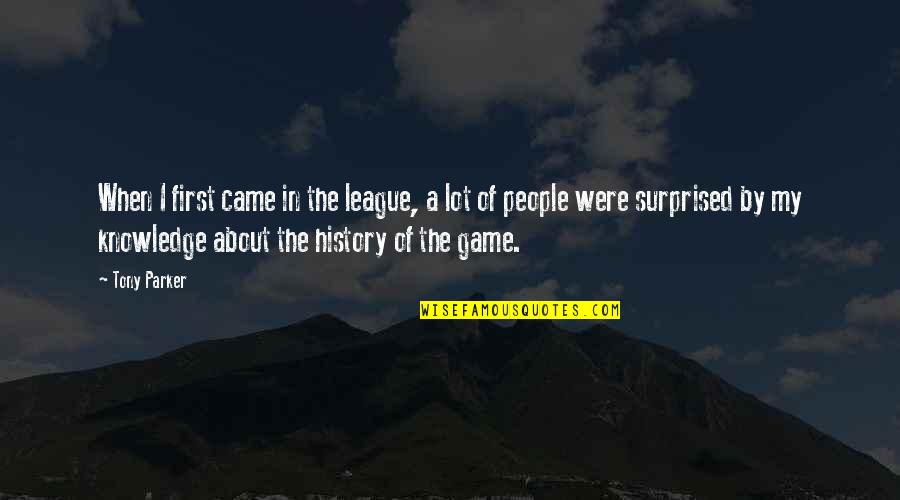Raymond Of Capua Quotes By Tony Parker: When I first came in the league, a