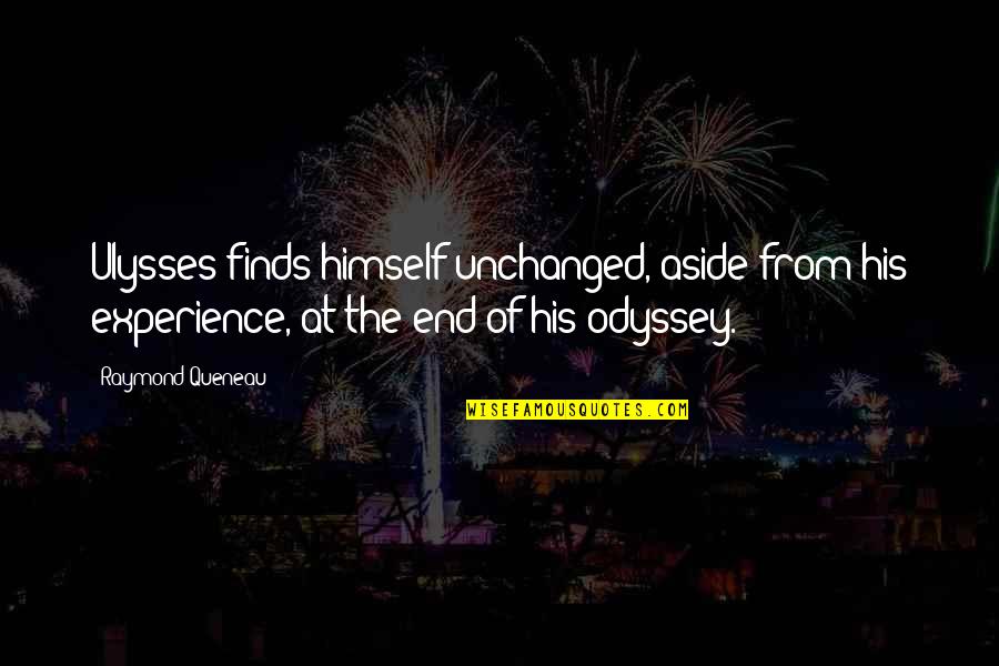 Raymond Queneau Quotes By Raymond Queneau: Ulysses finds himself unchanged, aside from his experience,