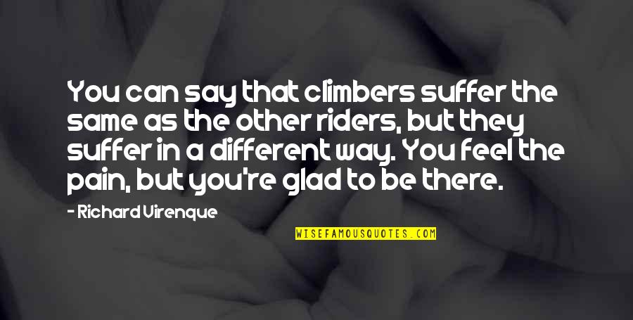 Raymond Reddington The Jinn Quotes By Richard Virenque: You can say that climbers suffer the same Raymond Reddington The Jinn Quotes By Richard Virenque: You can say that climbers suffer the same