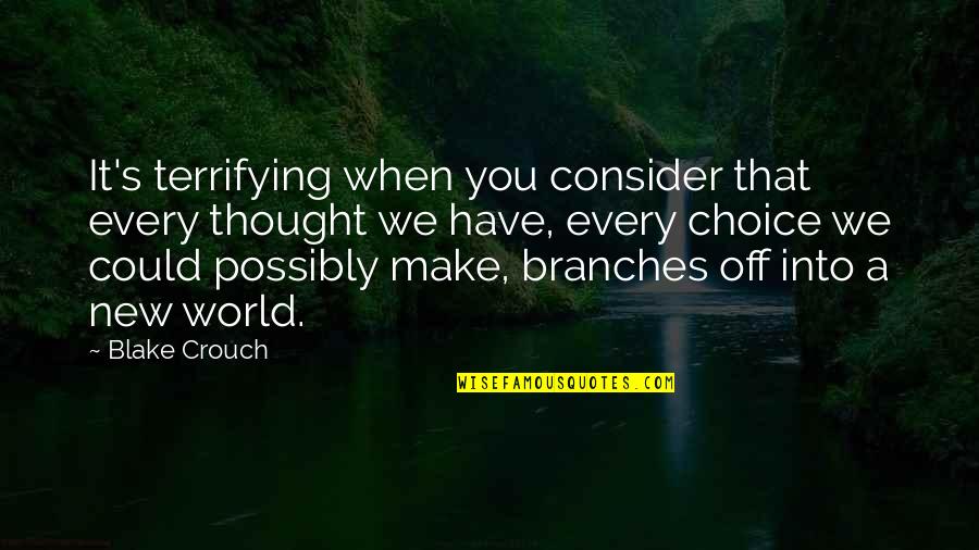 Raymond Santana Quotes By Blake Crouch: It's terrifying when you consider that every thought