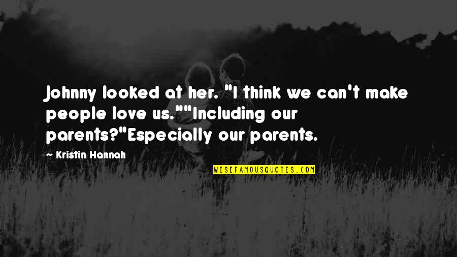 Raymone Jackson Quotes By Kristin Hannah: Johnny looked at her. "I think we can't Raymone Jackson Quotes By Kristin Hannah: Johnny looked at her. "I think we can't