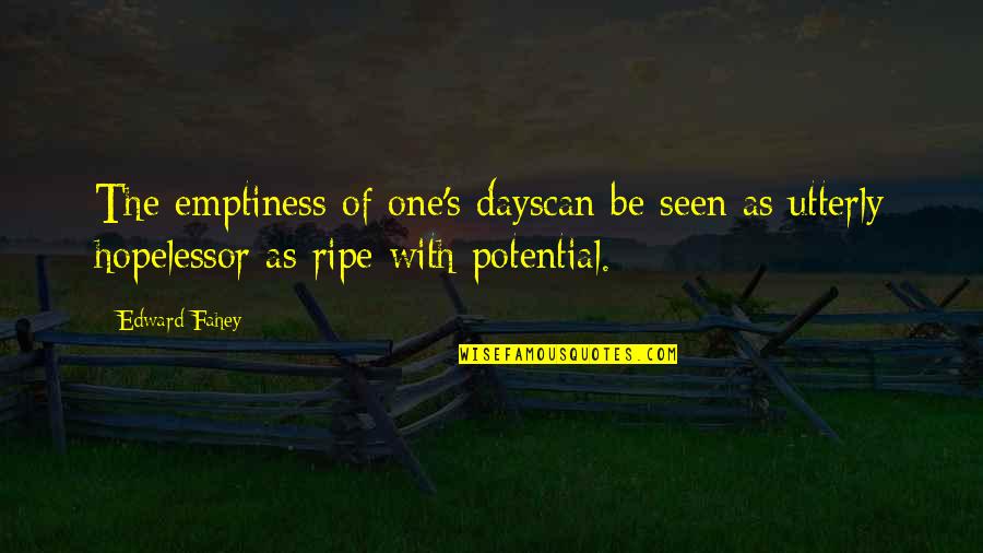 Raymundos Quotes By Edward Fahey: The emptiness of one's dayscan be seen as