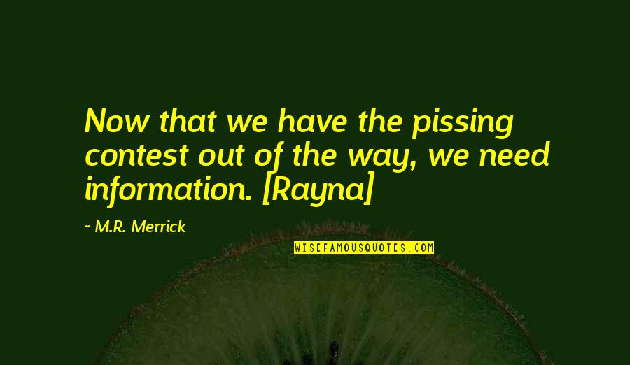 Rayna's Quotes By M.R. Merrick: Now that we have the pissing contest out