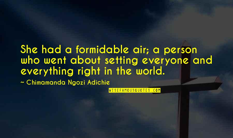 Raynasha Quotes By Chimamanda Ngozi Adichie: She had a formidable air; a person who Raynasha Quotes By Chimamanda Ngozi Adichie: She had a formidable air; a person who