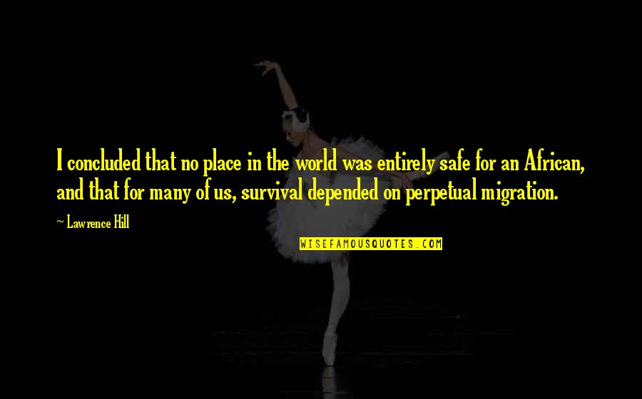 Raynaud Quotes By Lawrence Hill: I concluded that no place in the world Raynaud Quotes By Lawrence Hill: I concluded that no place in the world