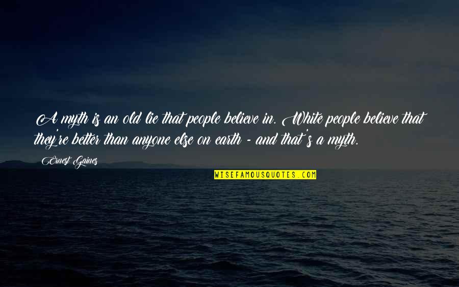 Raynelle Duronslet Quotes By Ernest Gaines: A myth is an old lie that people Raynelle Duronslet Quotes By Ernest Gaines: A myth is an old lie that people