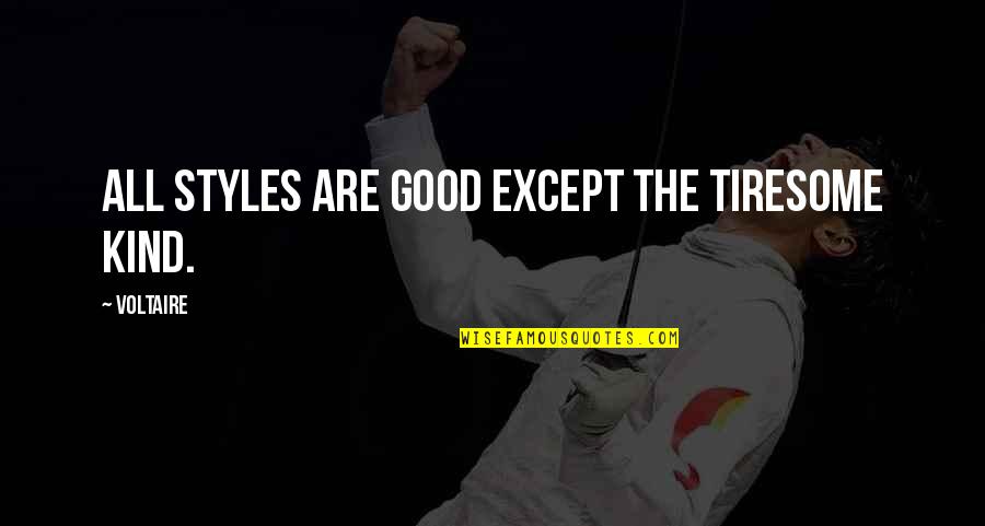 Raynelle Duronslet Quotes By Voltaire: All styles are good except the tiresome kind.