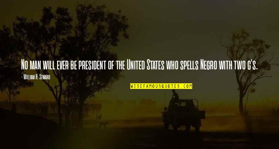 Raynolds Quotes By William H. Seward: No man will ever be president of the Raynolds Quotes By William H. Seward: No man will ever be president of the