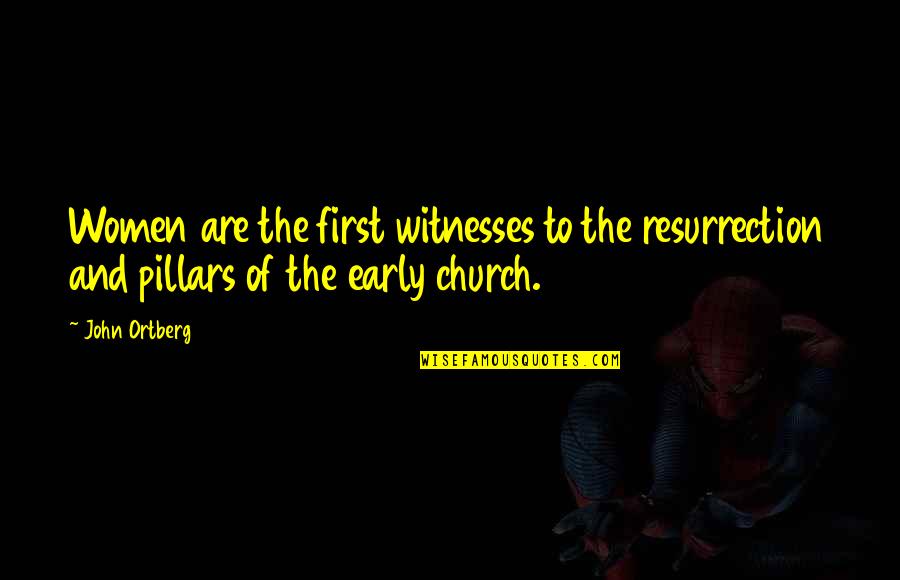 Rayonner En Quotes By John Ortberg: Women are the first witnesses to the resurrection
