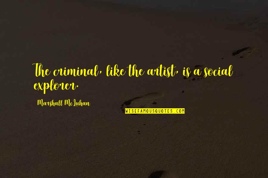 Rayonner En Quotes By Marshall McLuhan: The criminal, like the artist, is a social Rayonner En Quotes By Marshall McLuhan: The criminal, like the artist, is a social