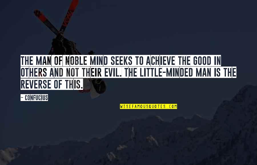 Raypons Quotes By Confucius: The man of noble mind seeks to achieve