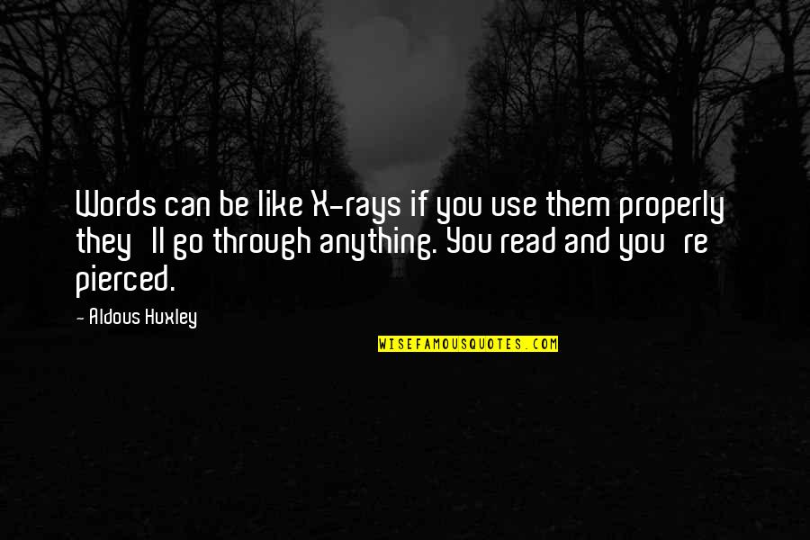 Rays Quotes By Aldous Huxley: Words can be like X-rays if you use