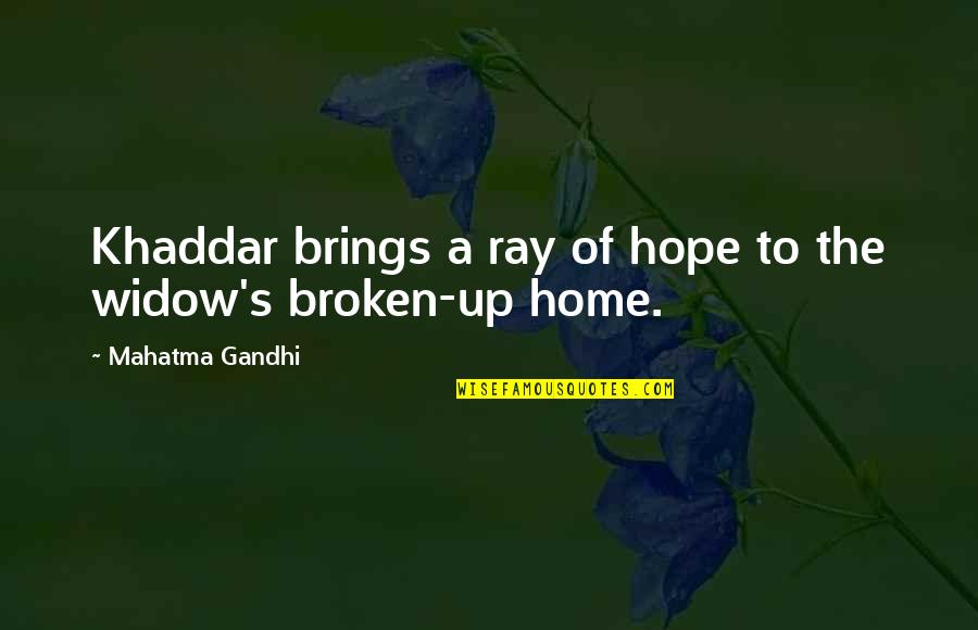 Rays Quotes By Mahatma Gandhi: Khaddar brings a ray of hope to the