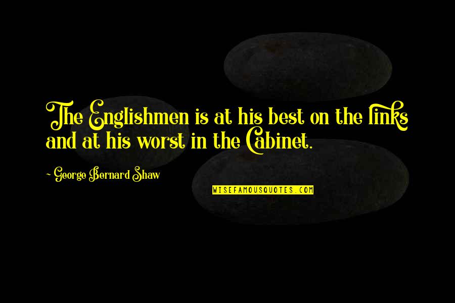 Rayshell Chambers Quotes By George Bernard Shaw: The Englishmen is at his best on the Rayshell Chambers Quotes By George Bernard Shaw: The Englishmen is at his best on the