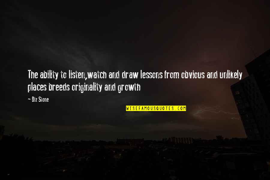 Rayton Batteries Quotes By Biz Stone: The ability to listen,watch and draw lessons from Rayton Batteries Quotes By Biz Stone: The ability to listen,watch and draw lessons from
